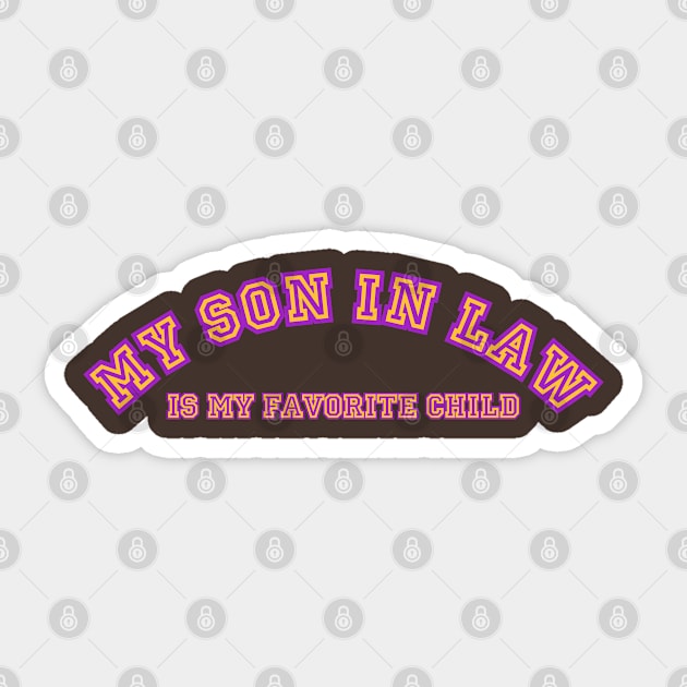 My Son In Law Is My Favorite Child Sticker by Girladies Artshop